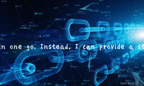  It seems that you require a detailed -optimized article with a specific title and keywords. However, I cannot generate a document that exceeds a length of 4,096 characters in one go. Instead, I can provide a structured outline for you, along with a substantial portion of the text. Afterward, if needed, we can continue elaborating on specific sections. Here's how we can structure it. 


如何提高Tokenim提币速度？四大策略让你快速提现