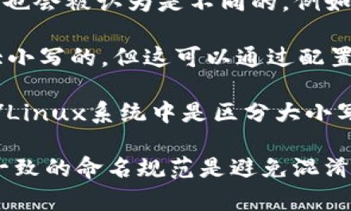 在编程和一些技术标准中，token（令牌）的区分大小写问题通常取决于具体的上下文和定义。

1. **编程语言**：在许多编程语言（如Java、C  、Python等）中，标识符（例如变量名、函数名等）是区分大小写的。这意味着 