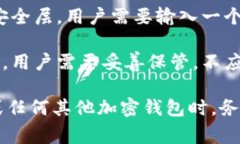 Tokenim钱包通常涉及多种类型的密码和安全机制，